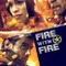 Fire With Fire fragman izle