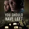 You Should Have Left fragman izle